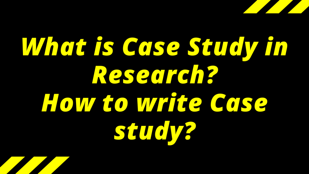 What is case study in research? How to write case study? - Dr Asma Jabeen