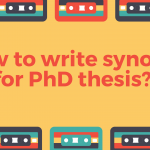 How to write synopsis for PhD thesis?