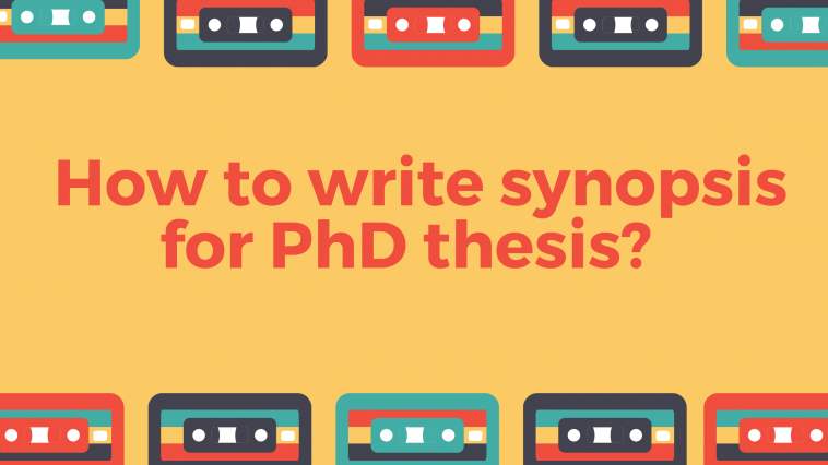 How to write synopsis for PhD thesis?
