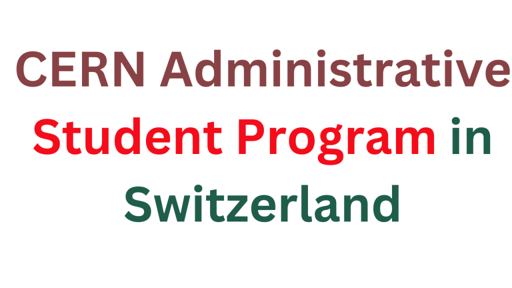 CERN Administrative Student Program 2023 in Switzerland Dr Asma Jabeen