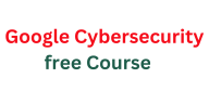 Google Cybersecurity free Course