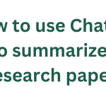 How to use ChatGPT to summarize a research paper?