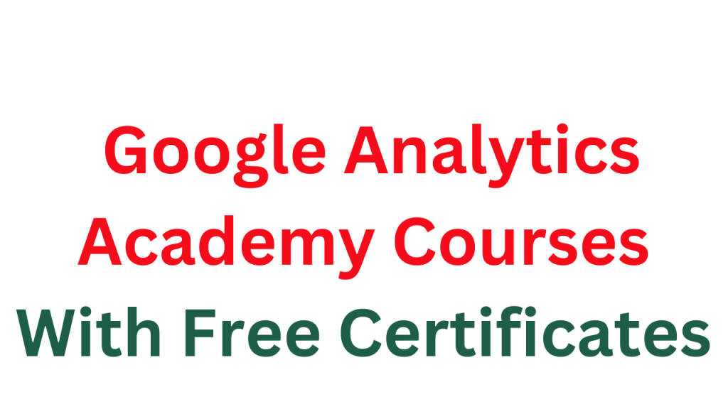 Google Analytics Academy Courses 2023 Free Certificates from Google Google Analytics Academy Courses 2023 Free Certificates from Google