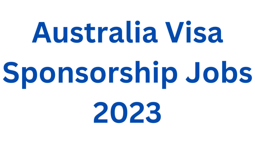 Australia Visa Sponsorship Jobs 2023 Dr Asma Jabeen