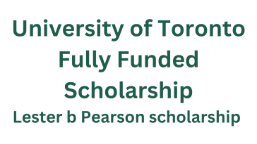 Lester B Pearson Scholarship University of Toronto 2025