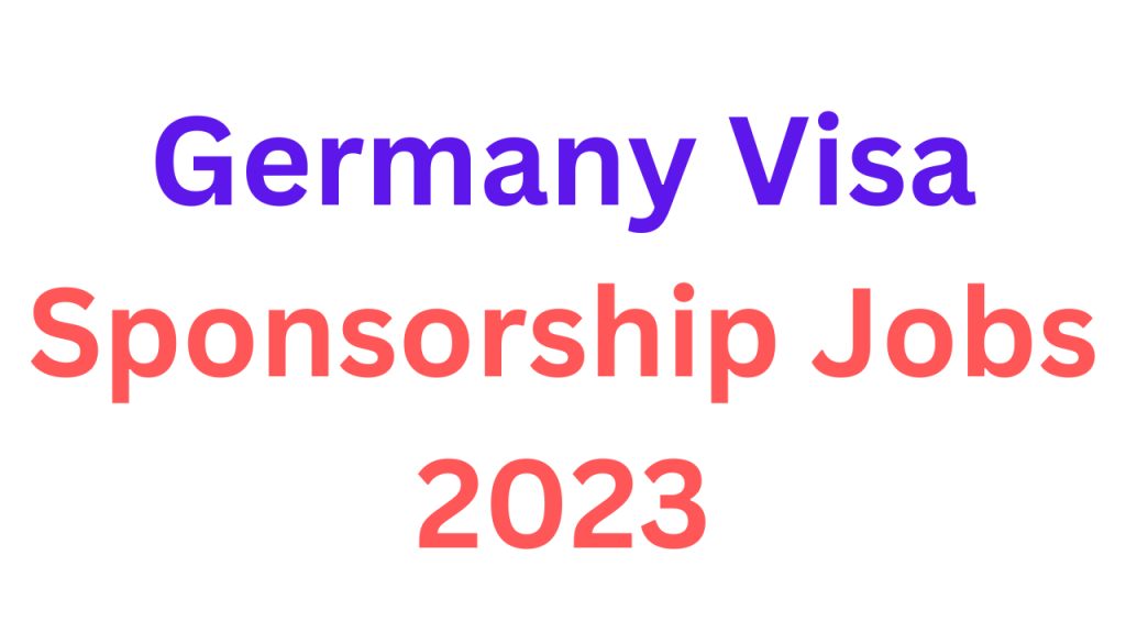 Germany Visa Sponsorship Jobs 2023 Dr Asma Jabeen