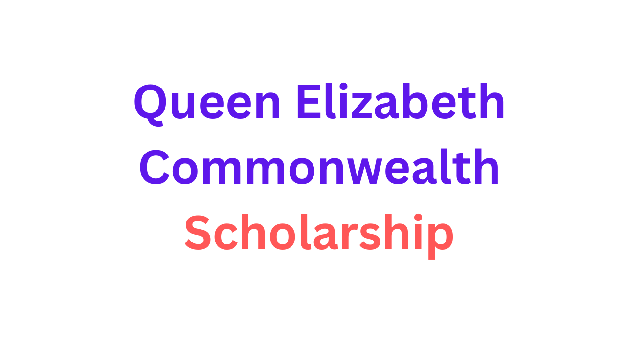 Queen Elizabeth Commonwealth Scholarship 2024