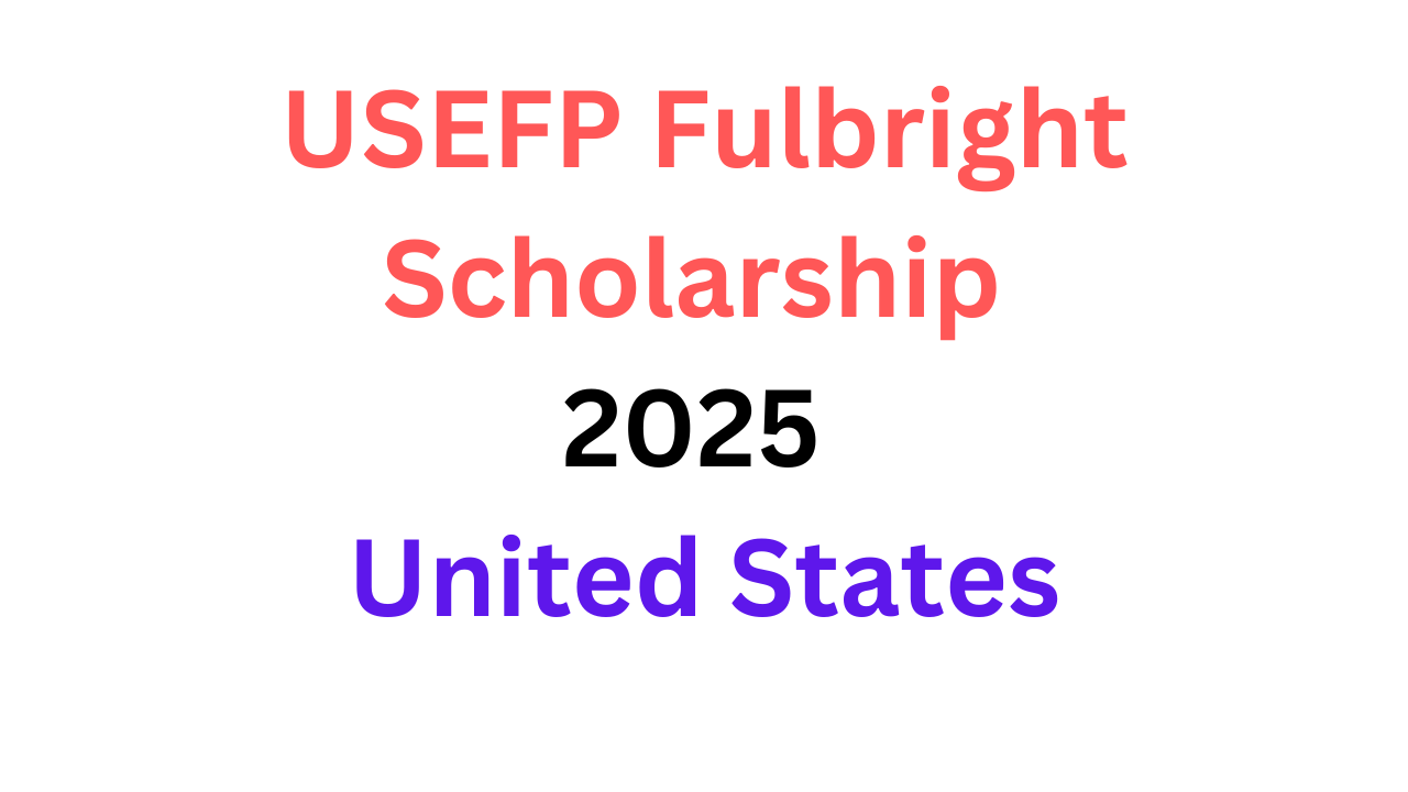 USEFP Fulbright Scholarship 2025, United States