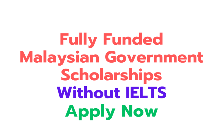 Malaysian Government Scholarships Without IELTS 2024 Fully Funded   Malaysian Government Scholarships Without IELTS 2024 728x409 