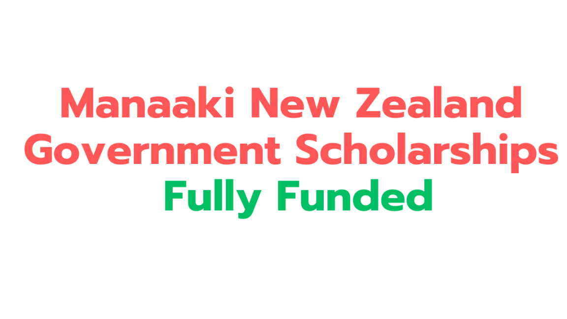 Manaaki New Zealand Government Scholarships 2024|Fully Funded - Dr Asma ...