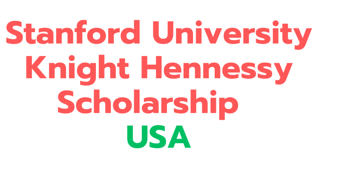 Stanford University Knight Hennessy Scholarship 2025 in USA (Fully