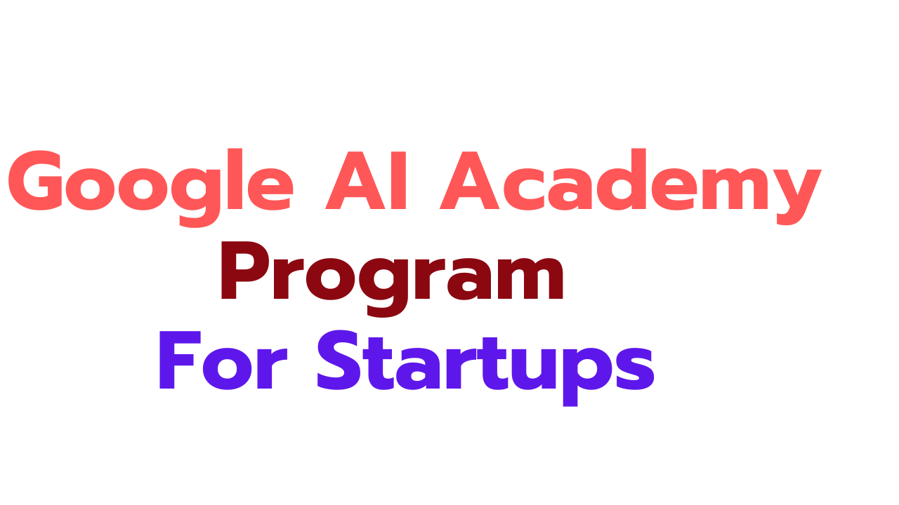 Google AI academy program for Pakistan startups