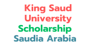 King Saud University Scholarship 2025 in Saudi Arabia