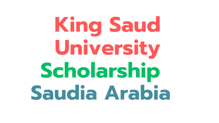 King Saud University Scholarship 2025 in Saudi Arabia
