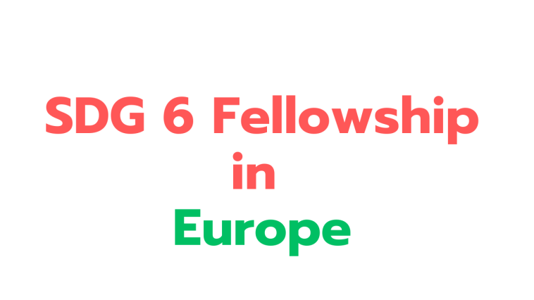 SDG 6 Fellowship 2025 in UK and in Europe (Fully Funded)