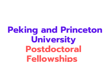 Peking and Princeton University Postdoctoral Fellowships 2025