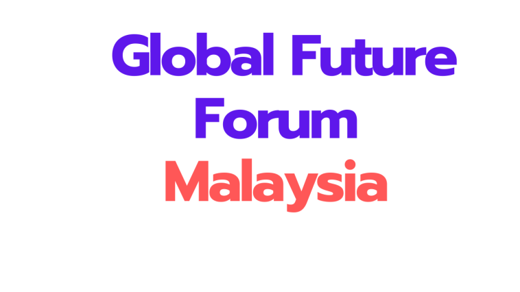 Global Future Forum 2025 in Malaysia (Fully Funded event in Malaysia)