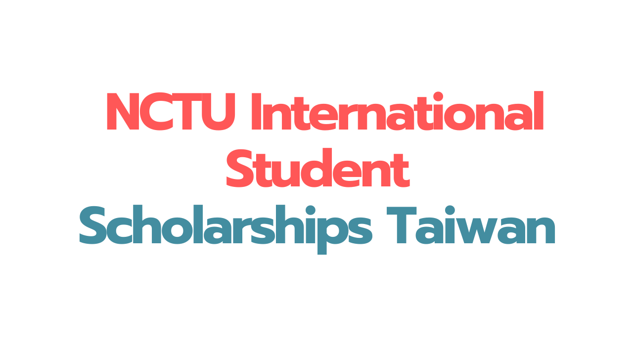 NCTU International Student Scholarships 2026 Taiwan (Fully Funded)